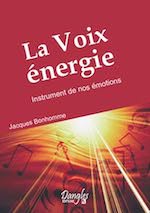 La Voix Énergie - Livre de Jacques BONHOMME